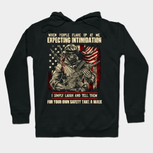 When People Flare Up At Me Expecting Intimidation T Shirt, Veteran Shirts, Gifts Ideas For Veteran Day Hoodie